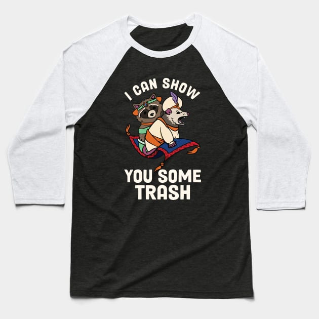 I Can Show You Some Trash Baseball T-Shirt by kangaroo Studio